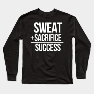 Sweat Plus Sacrifice Equals Success Long Sleeve T-Shirt